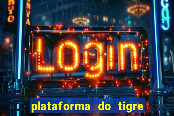 plataforma do tigre que paga no cadastro